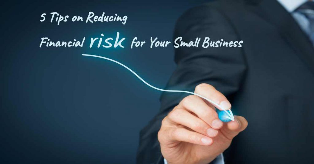 5 Tips on Reducing Financial Risk For Your Business